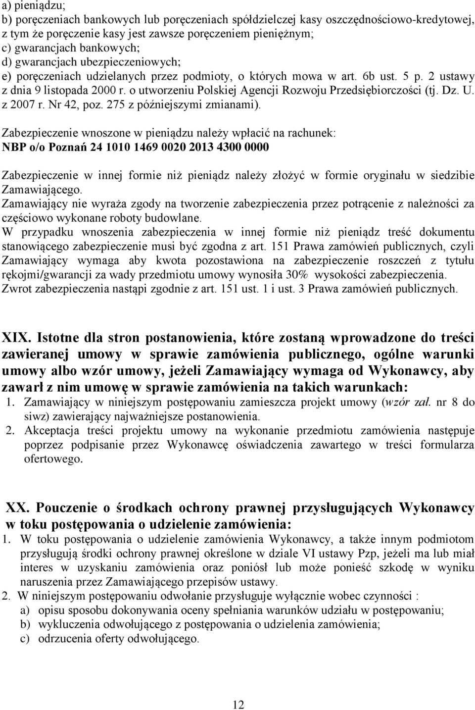 o utworzeniu Polskiej Agencji Rozwoju Przedsiębiorczości (tj. Dz. U. z 2007 r. Nr 42, poz. 275 z późniejszymi zmianami).