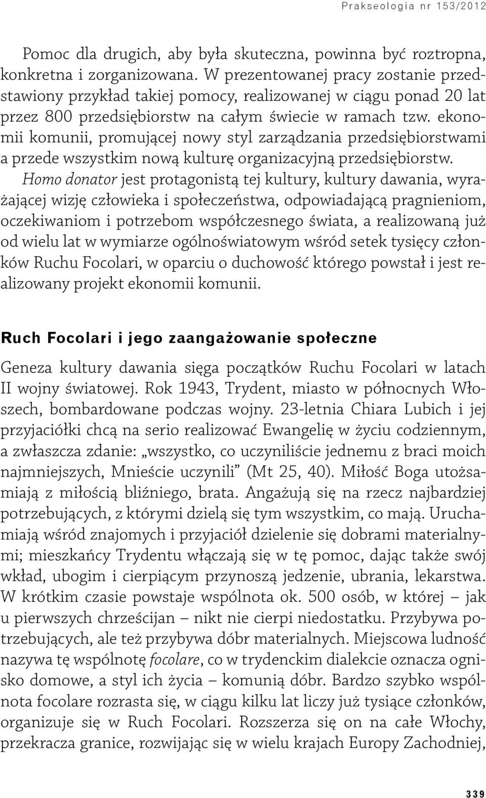 ekonomii komunii, promującej nowy styl zarządzania przedsiębiorstwami a przede wszystkim nową kulturę organizacyjną przedsiębiorstw.