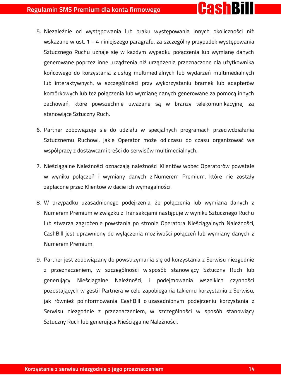 przeznaczone dla użytkownika końcowego do korzystania z usług multimedialnych lub wydarzeń multimedialnych lub interaktywnych, w szczególności przy wykorzystaniu bramek lub adapterów komórkowych lub