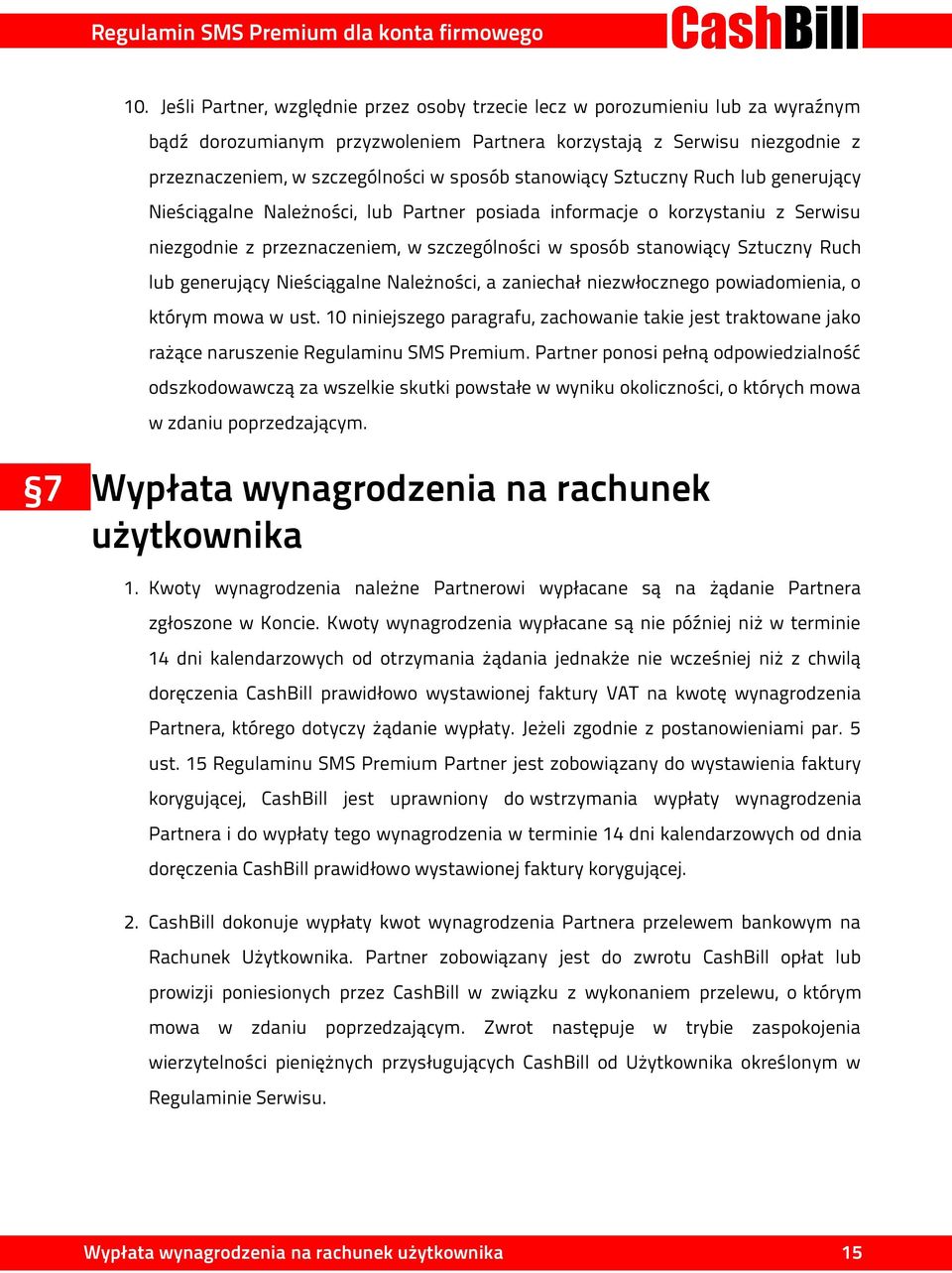 Sztuczny Ruch lub generujący Nieściągalne Należności, a zaniechał niezwłocznego powiadomienia, o którym mowa w ust.