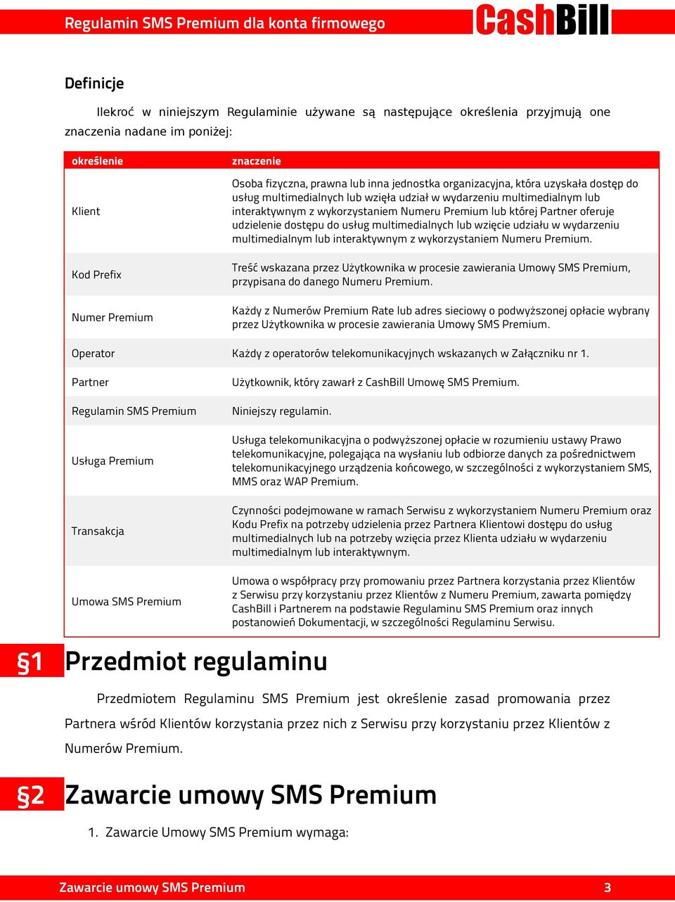 udzielenie dostępu do usług multimedialnych lub wzięcie udziału w wydarzeniu multimedialnym lub interaktywnym z wykorzystaniem Numeru Premium.