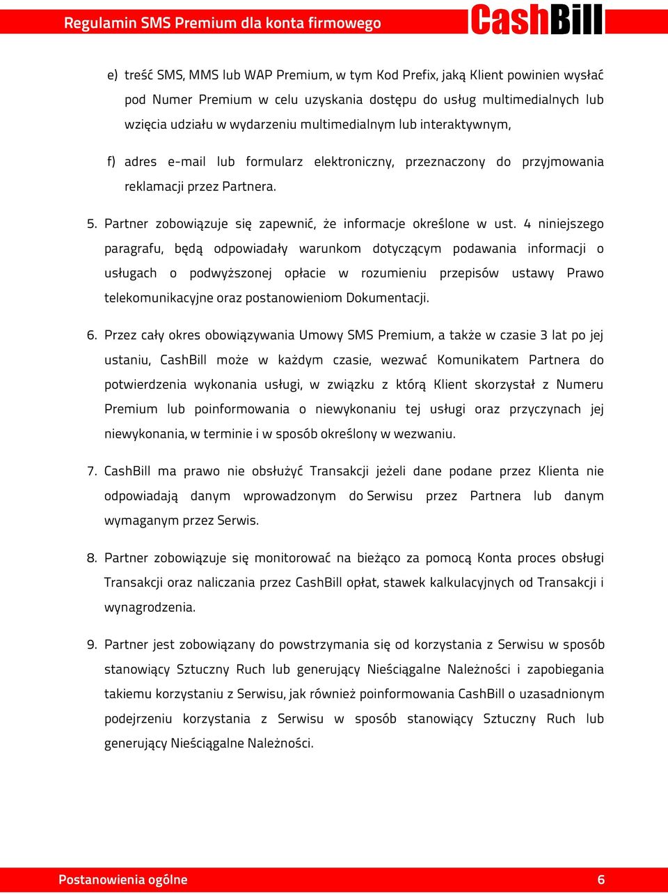 4 niniejszego paragrafu, będą odpowiadały warunkom dotyczącym podawania informacji o usługach o podwyższonej opłacie w rozumieniu przepisów ustawy Prawo telekomunikacyjne oraz postanowieniom