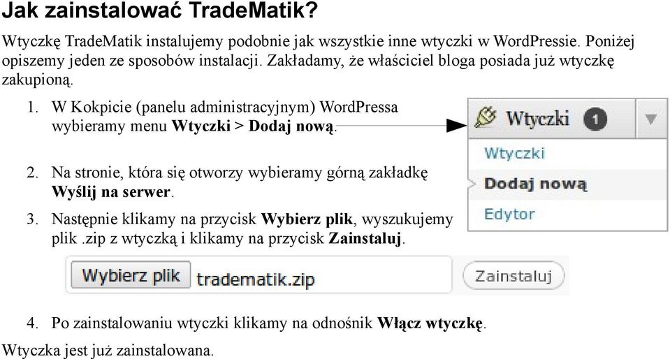 W Kokpicie (panelu administracyjnym) WordPressa wybieramy menu Wtyczki > Dodaj nową. 2.