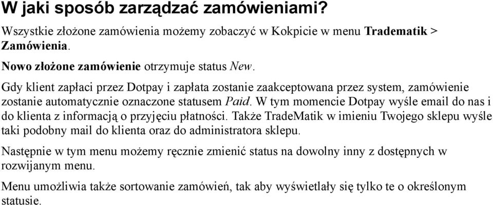 W tym momencie Dotpay wyśle email do nas i do klienta z informacją o przyjęciu płatności.