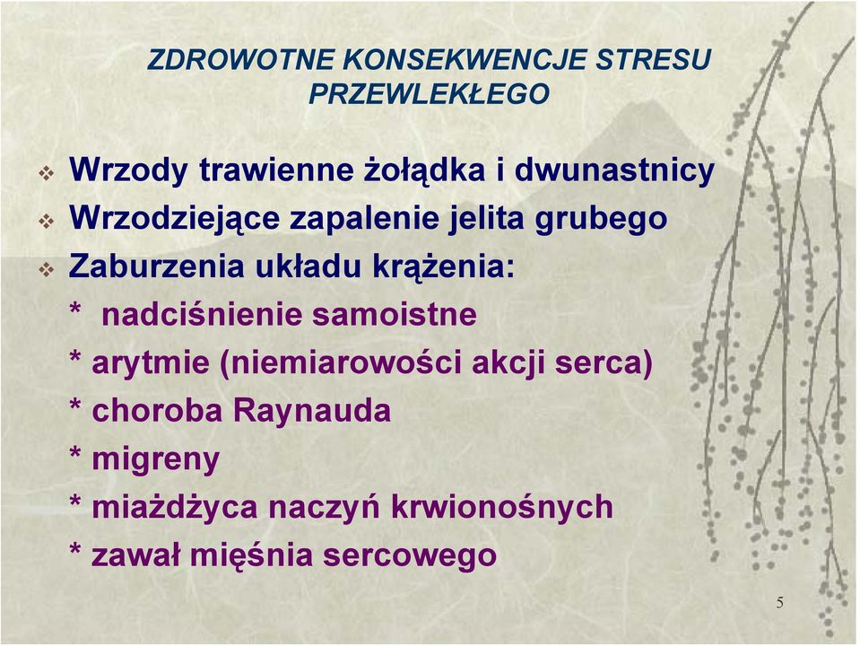 krążenia: * nadciśnienie samoistne * arytmie (niemiarowości akcji serca) *