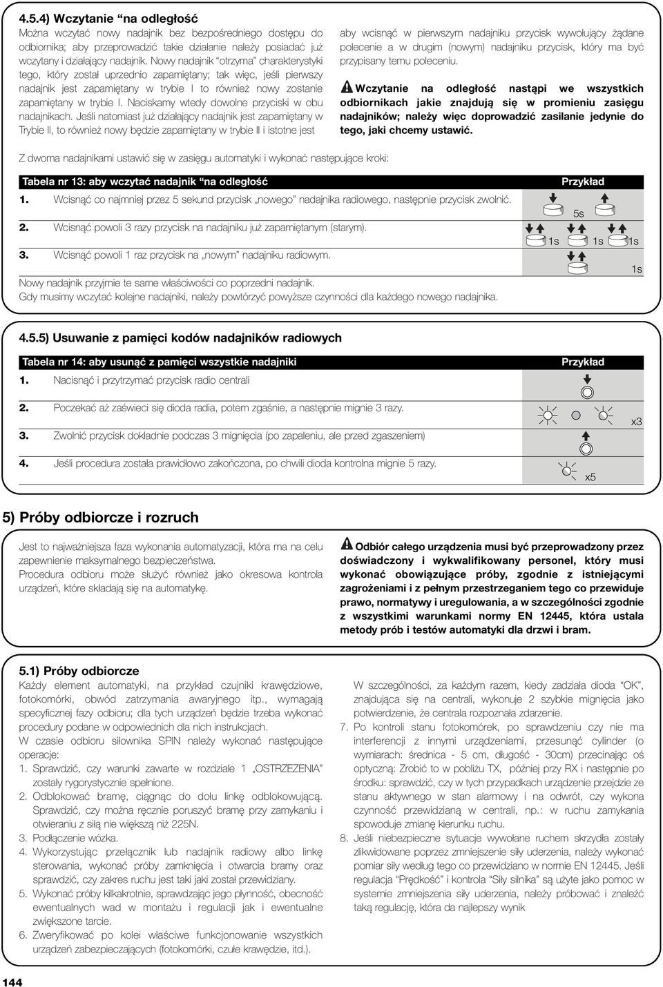 Naciskamy wtedy dowolne przyciski w obu nadajnikach.