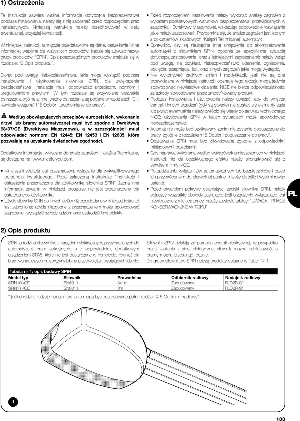 W niniejszej instrukcji, tam gdzie przedstawione są dane, ostrzeżenia i inne informacje, wspólne dla wszystkich produktów, będzie się używać nazwy grupy produktów: SPIN.