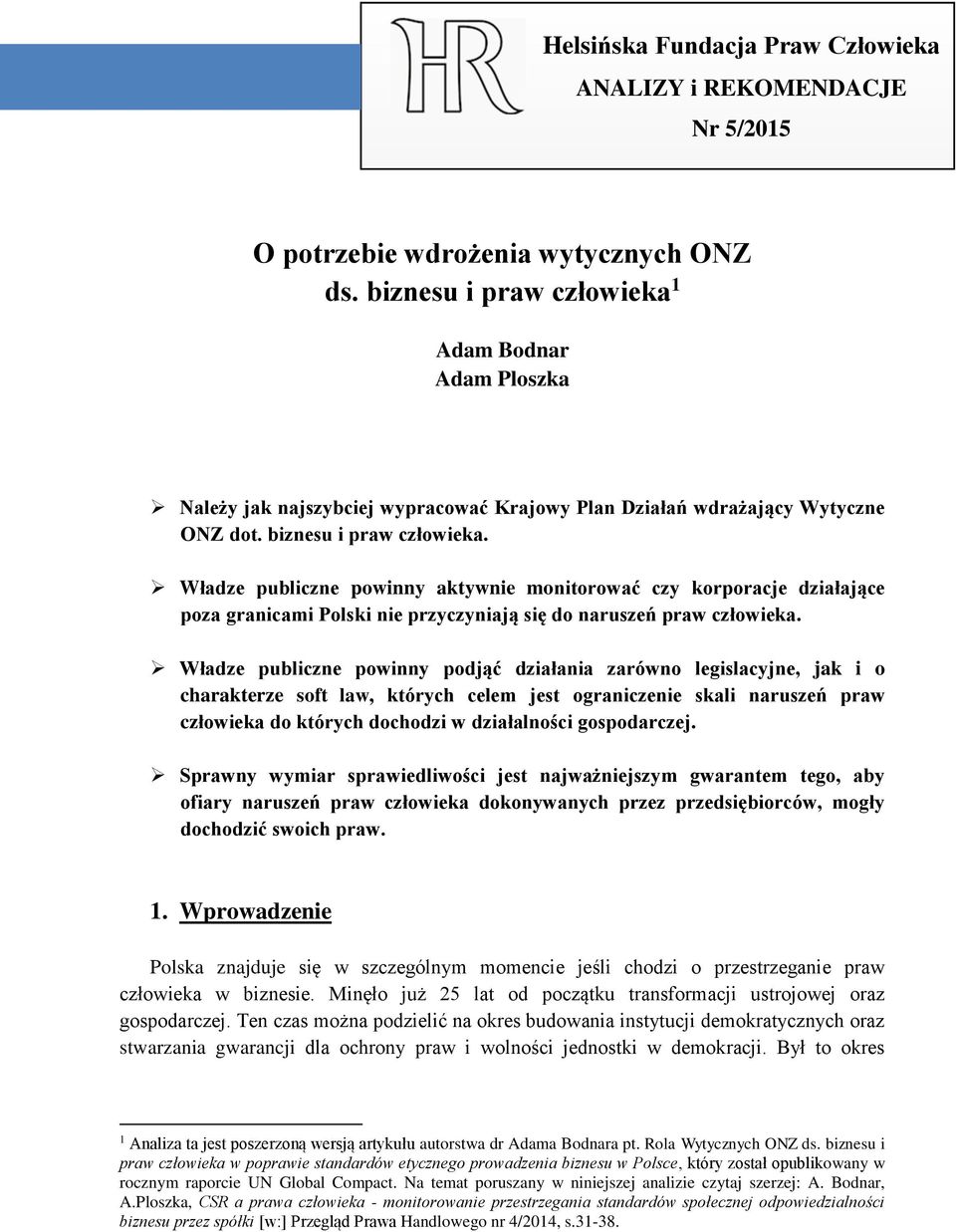 Władze publiczne powinny aktywnie monitorować czy korporacje działające poza granicami Polski nie przyczyniają się do naruszeń praw człowieka.