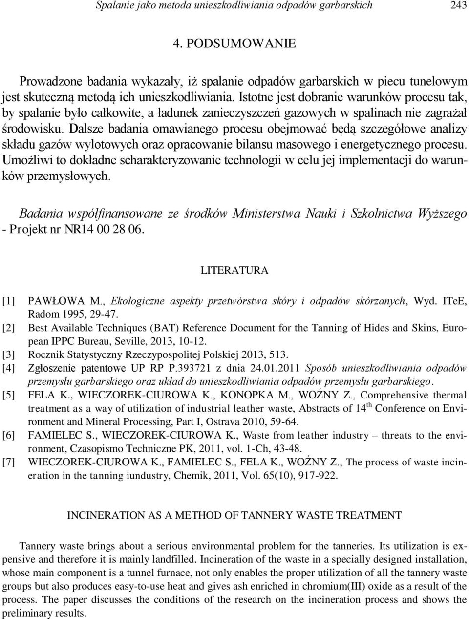 Istotne jest dobranie warunków procesu tak, by spalanie było całkowite, a ładunek zanieczyszczeń gazowych w spalinach nie zagrażał środowisku.