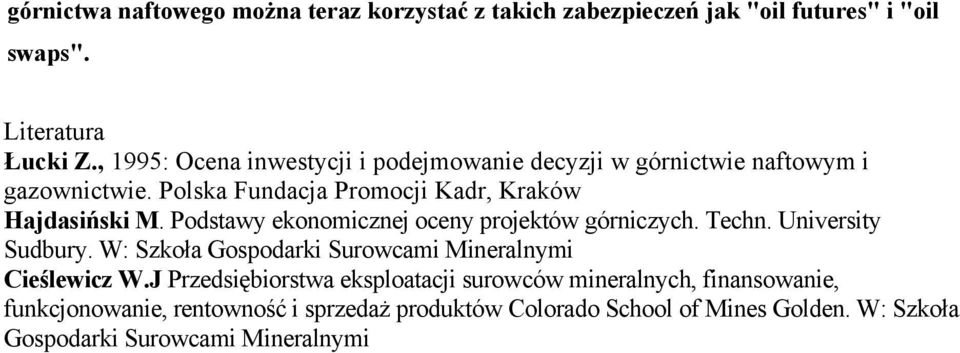 Podstawy ekonomicznej oceny projektów górniczych. Techn. University Sudbury. W: Szkoła Gospodarki Surowcami Mineralnymi Cieślewicz W.