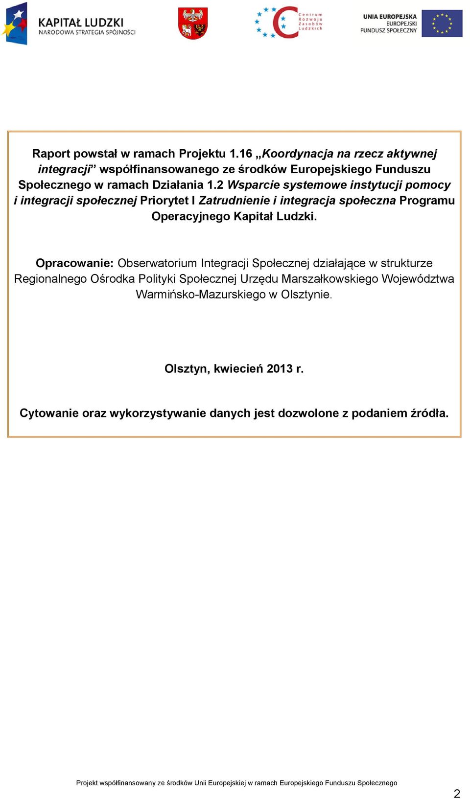 2 Wsparcie systemowe instytucji pomocy i integracji społecznej Priorytet I Zatrudnienie i integracja społeczna Programu Operacyjnego Kapitał Ludzki.