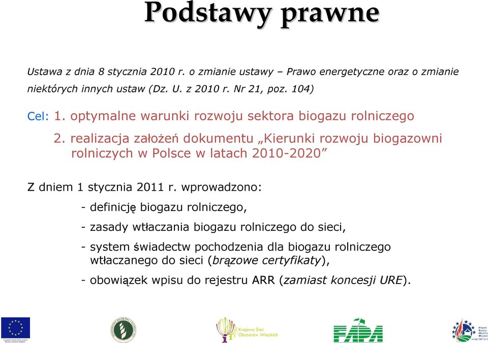 realizacja założeń dokumentu Kierunki rozwoju biogazowni rolniczych w Polsce w latach 2010-2020 Z dniem 1 stycznia 2011 r.