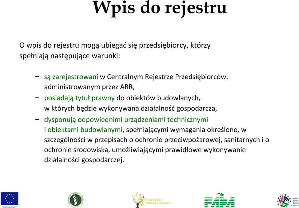 działalność gospodarcza, dysponują odpowiednimi urządzeniami technicznymi i obiektami budowlanymi, spełniającymi wymagania określone, w