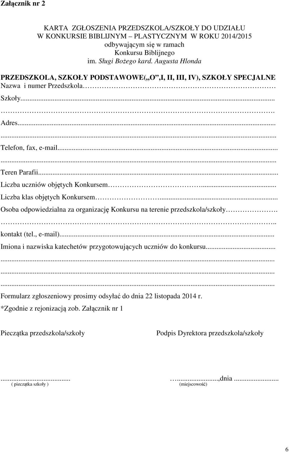 .. Liczba uczniów objętych Konkursem... Liczba klas objętych Konkursem... Osoba odpowiedzialna za organizację Konkursu na terenie przedszkola/szkoły... kontakt (tel., e-mail).