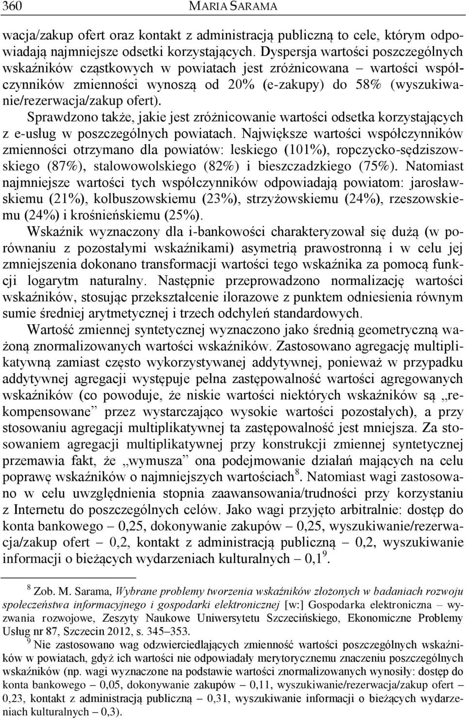 Sprawdzono także, jakie jest zróżnicowanie wartości odsetka korzystających z e-usług w poszczególnych powiatach.