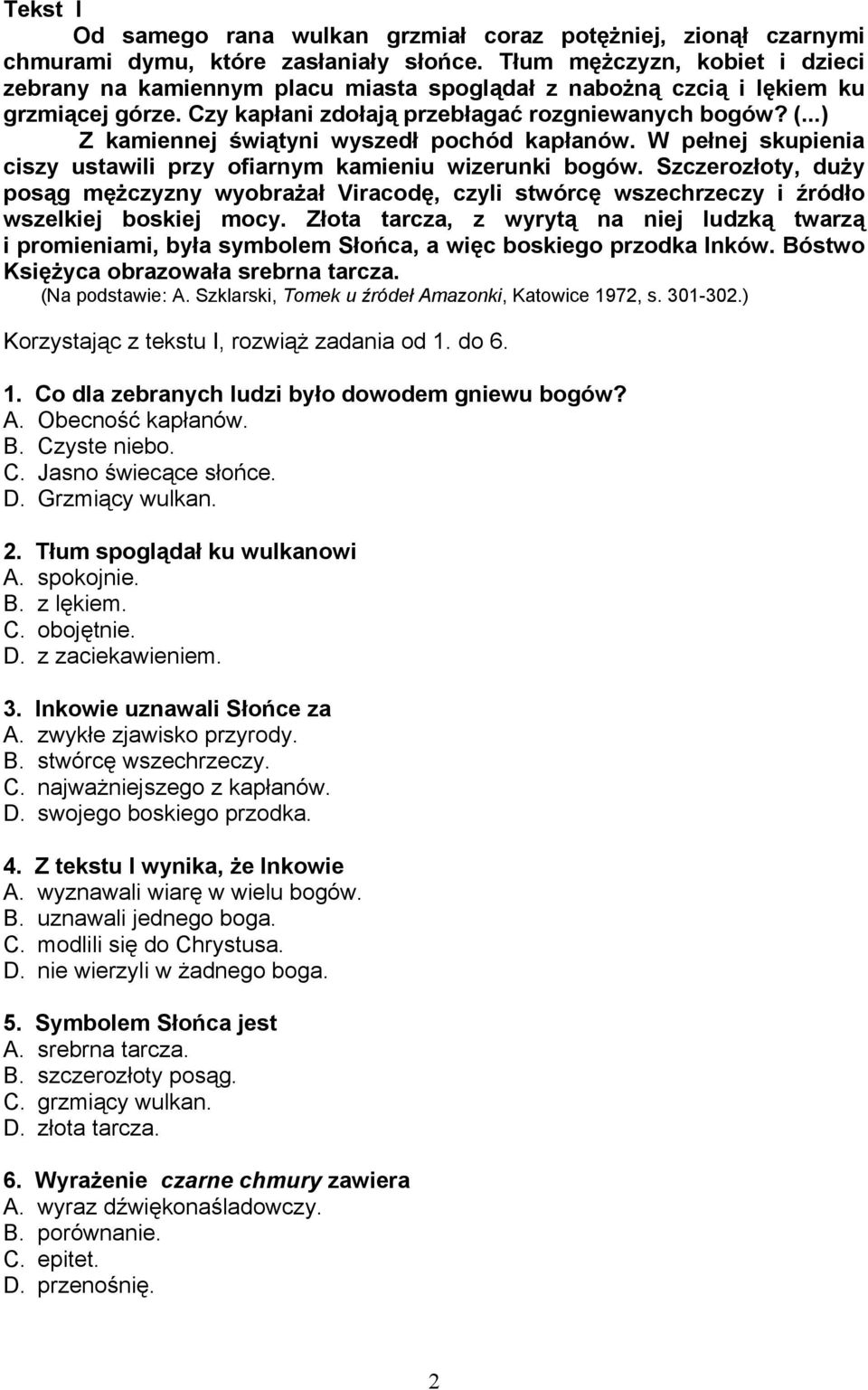 ..) Z kamiennej świątyni wyszedł pochód kapłanów. W pełnej skupienia ciszy ustawili przy ofiarnym kamieniu wizerunki bogów.