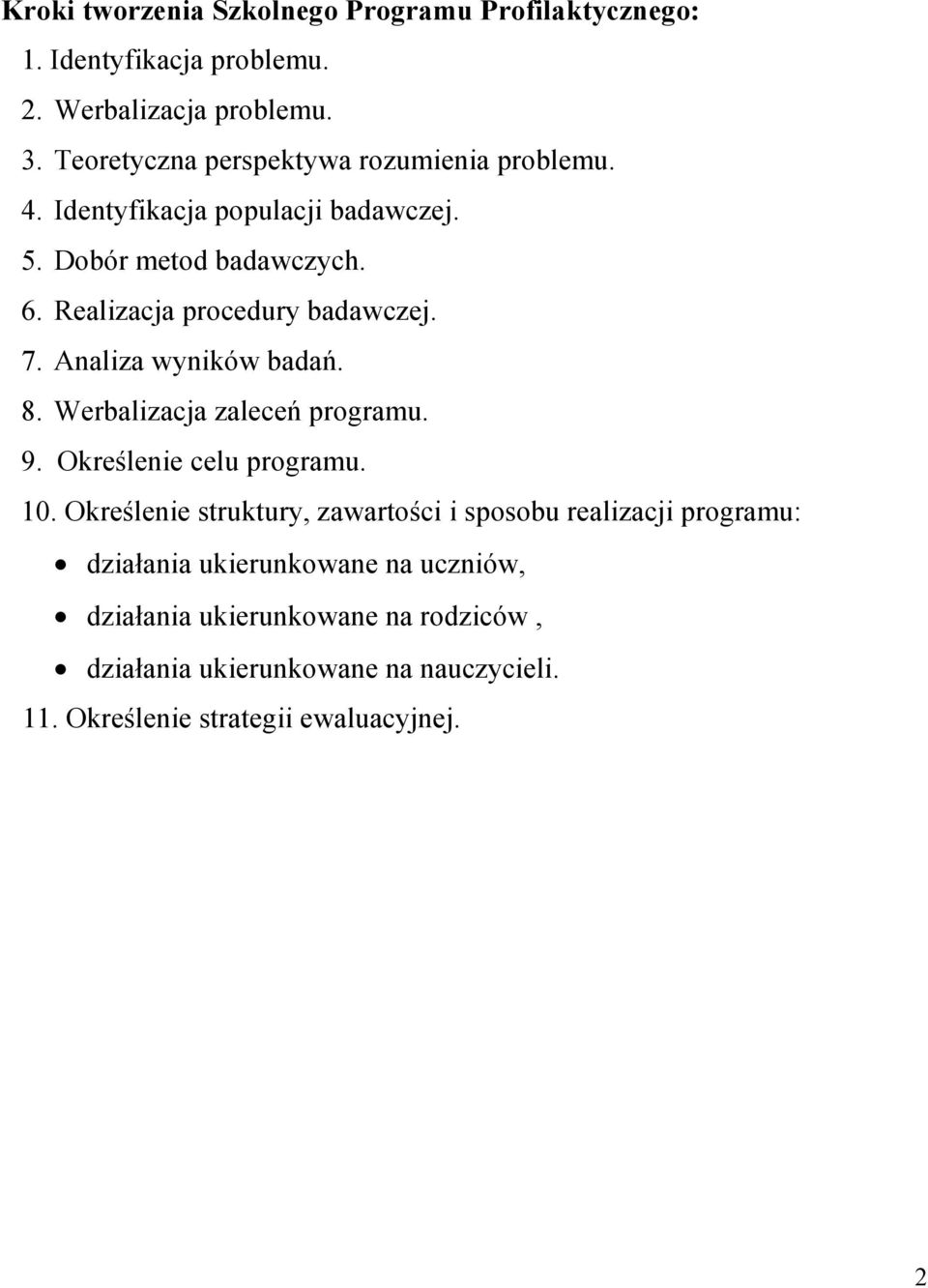 Realizacja procedury badawczej. 7. Analiza wyników badań. 8. Werbalizacja zaleceń programu. 9. Określenie celu programu. 10.