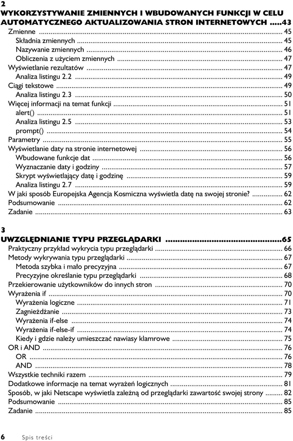 .. 51 Analiza listingu 2.5... 53 prompt()... 54 Parametry... 55 Wyświetlanie daty na stronie internetowej... 56 Wbudowane funkcje dat... 56 Wyznaczanie daty i godziny.