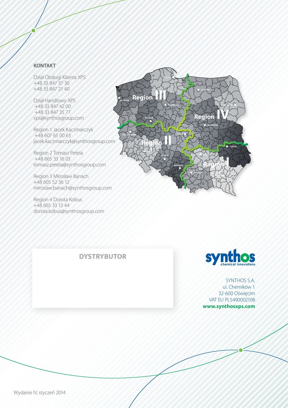 com Region 2 Tomasz Petela +48 665 33 16 03 tomasz.petela@synthosgroup.