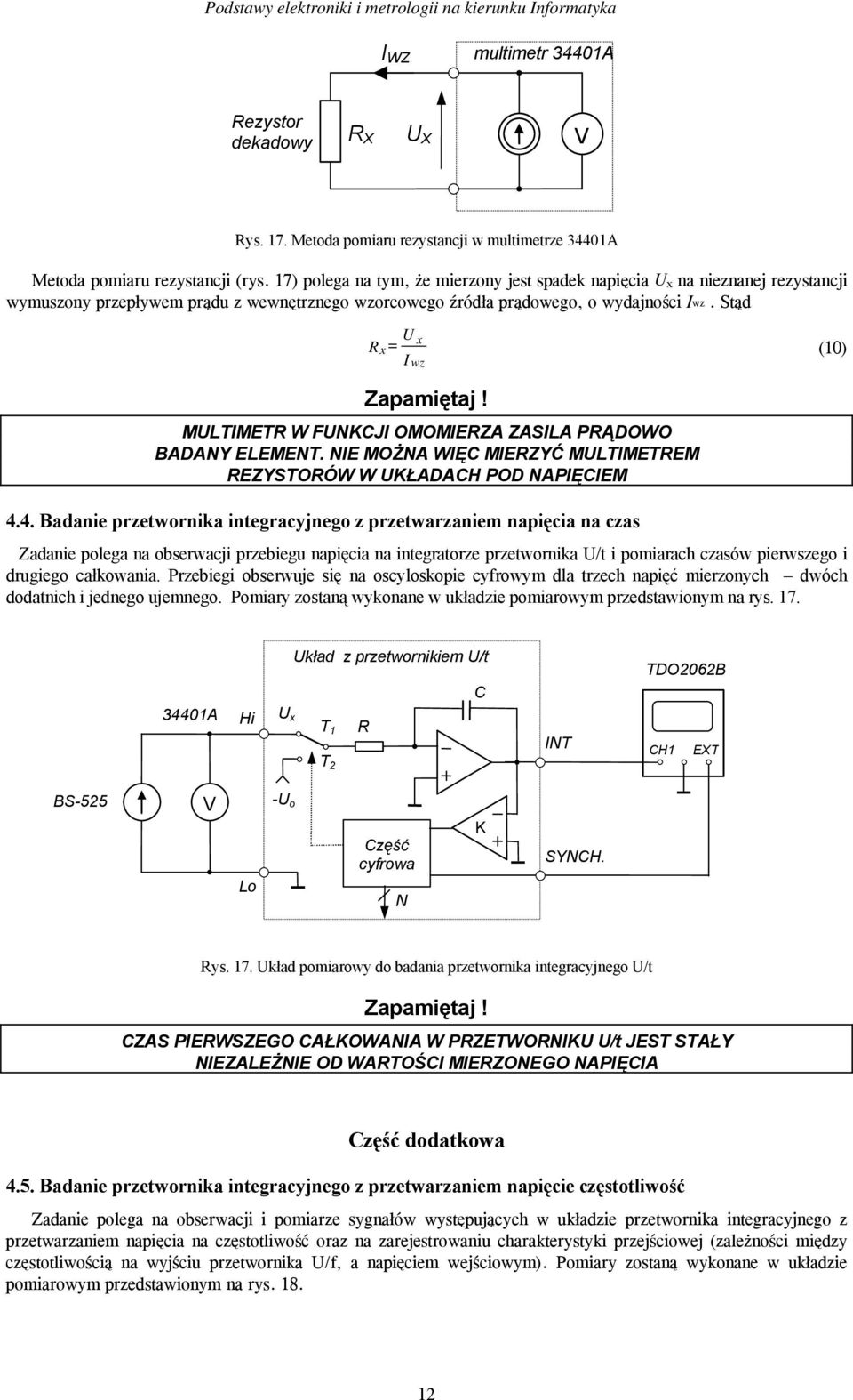 MLTIMETR W FNKCJI OMOMIERZA ZASILA PRĄDOWO BADANY ELEMENT. NIE MOŻNA WIĘC MIERZYĆ MLTIMETREM REZYSTORÓW W KŁADACH POD NAPIĘCIEM 4.