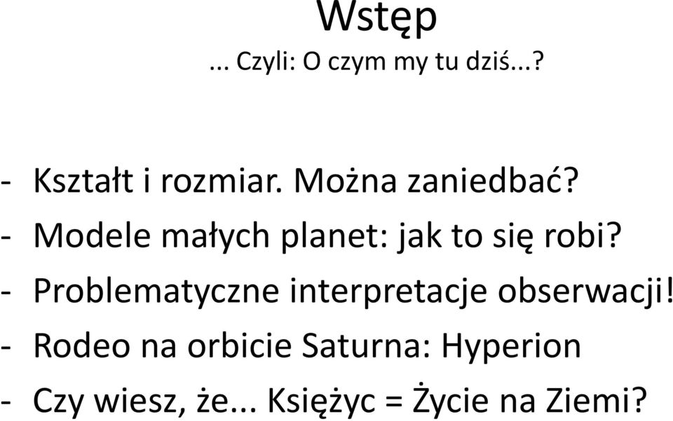 - Problematyczne interpretacje obserwacji!