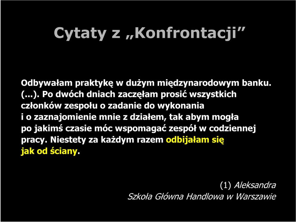 zaznajomienie mnie z działem, tak abym mogła po jakimś czasie móc wspomagać zespół w