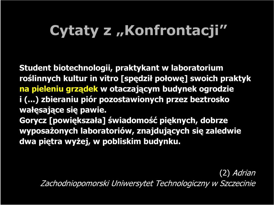 ..) zbieraniu piór pozostawionych przez beztrosko wałęsające się pawie.