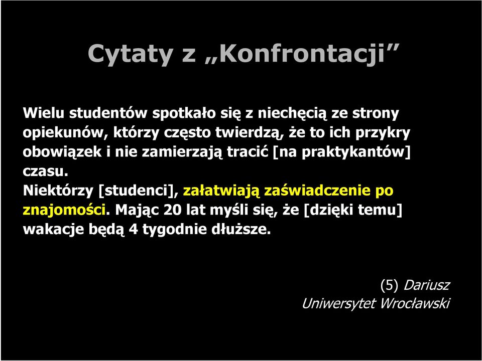 praktykantów] czasu. Niektórzy [studenci], załatwiają zaświadczenie po znajomości.