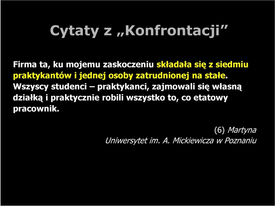 Wszyscy studenci praktykanci, zajmowali się własną działką i praktycznie