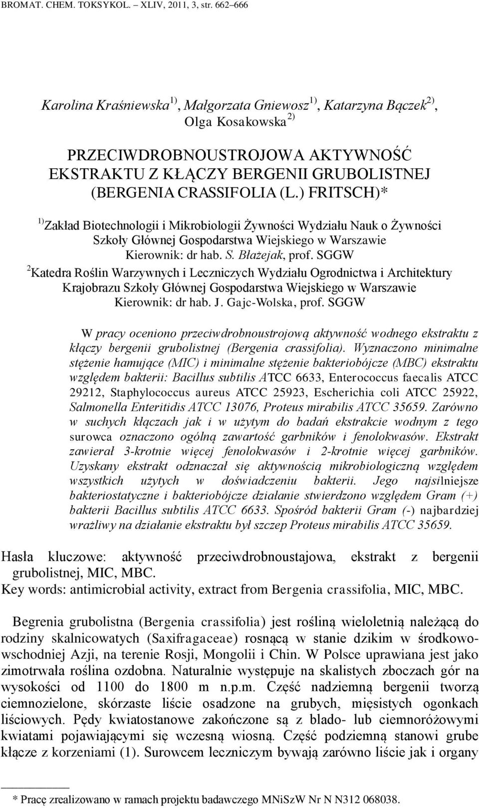 ) FRITSCH)* 1) Zakład Biotechnologii i Mikrobiologii Żywności Wydziału Nauk o Żywności Szkoły Głównej Gospodarstwa Wiejskiego w Warszawie Kierownik: dr hab. S. Błażejak, prof.