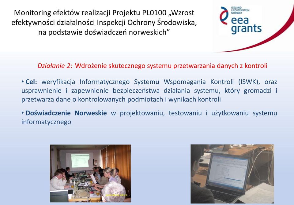 Systemu Wspomagania Kontroli (ISWK), oraz usprawnienie i zapewnienie bezpieczeostwa działania systemu, który gromadzi i przetwarza