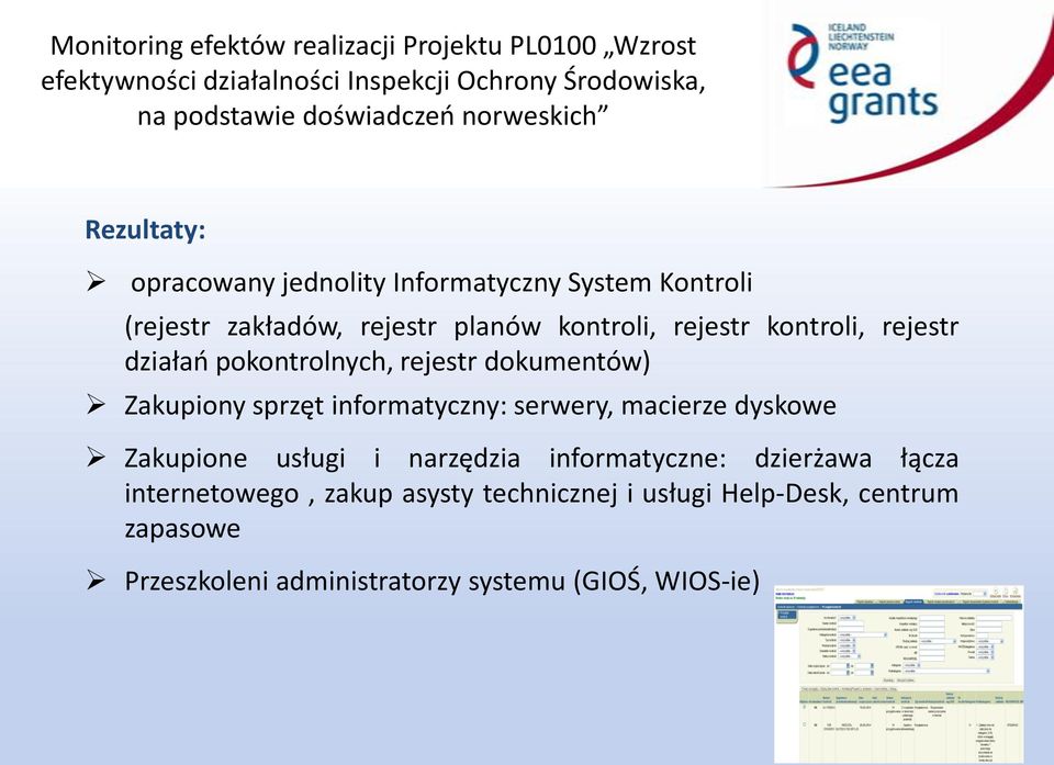 rejestr działao pokontrolnych, rejestr dokumentów) Zakupiony sprzęt informatyczny: serwery, macierze dyskowe Zakupione usługi i narzędzia