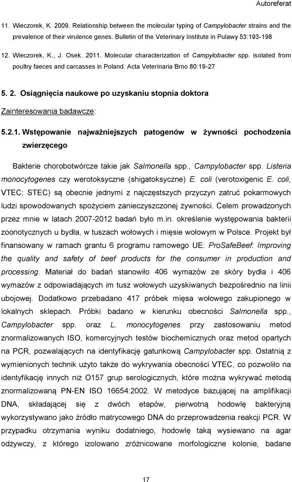 2.1. Wstępowanie najważniejszych patogenów w żywności pochodzenia zwierzęcego Bakterie chorobotwórcze takie jak Salmonella spp., Campylobacter spp.