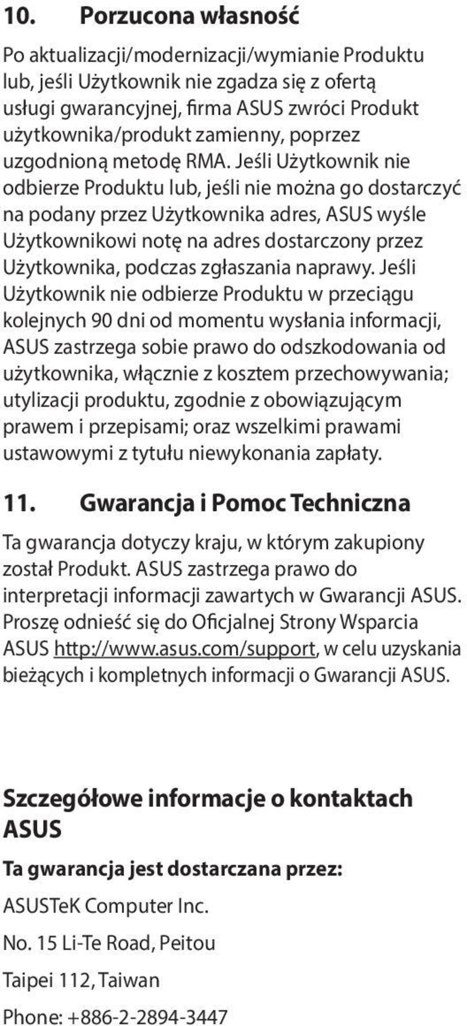 Jeśli Użytkownik nie odbierze Produktu lub, jeśli nie można go dostarczyć na podany przez Użytkownika adres, ASUS wyśle Użytkownikowi notę na adres dostarczony przez Użytkownika, podczas zgłaszania