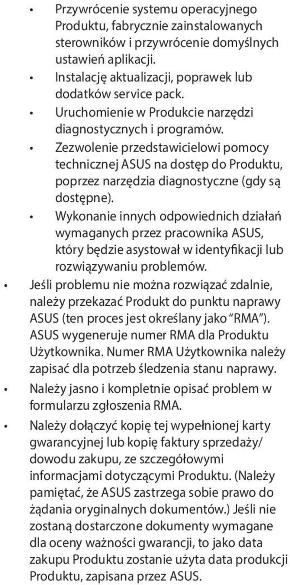 Wykonanie innych odpowiednich działań wymaganych przez pracownika ASUS, który będzie asystował w identyfikacji lub rozwiązywaniu problemów.