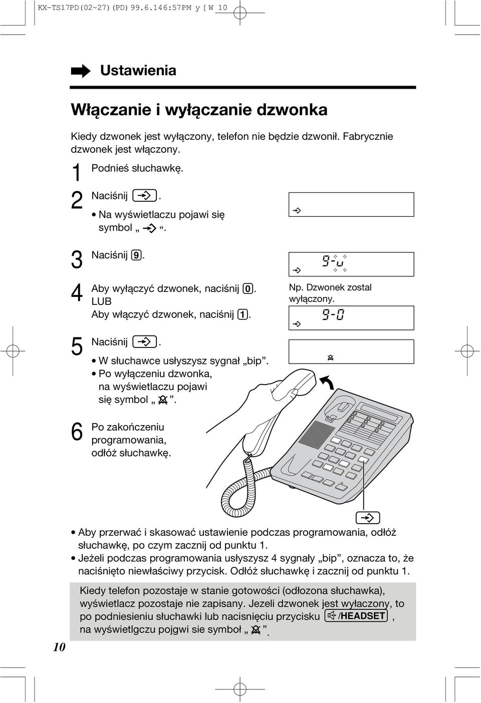 symbol zakończeniu programowania, odłóż słuchawkę Np Dzwonek zostal wyłączony Aby przerwać i skasować ustawienie podczas programowania, odłóż słuchawkę, po czym zacznij od punktu 1 Jeżeli podczas