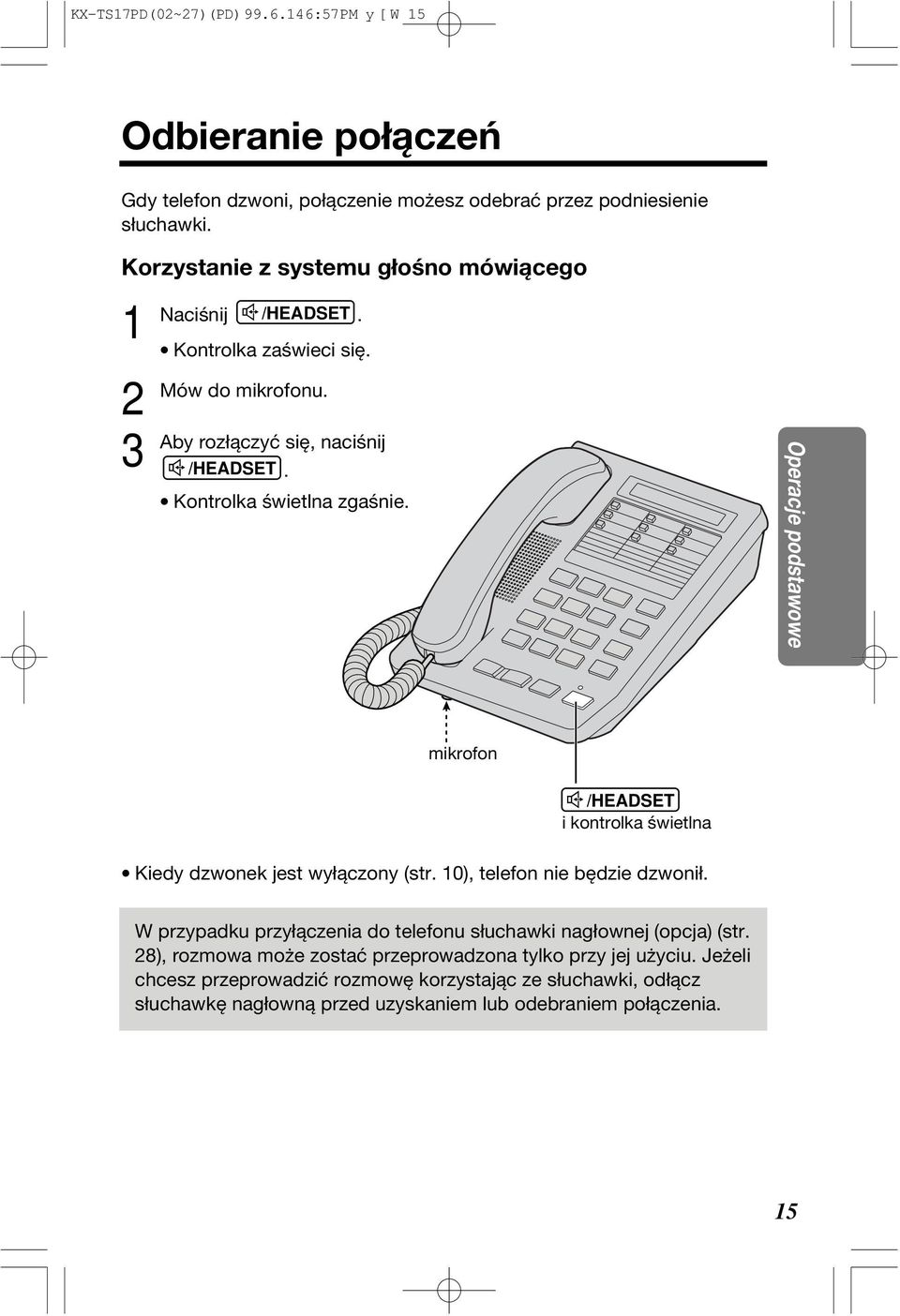 kontrolka świetlna Kiedy dzwonek jest wyłączony (str 10), telefon nie będzie dzwonił W przypadku przyłączenia do telefonu słuchawki nagłownej (opcja) (str 8), rozmowa