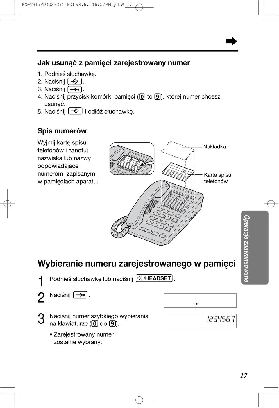 numerom zapisanym w pamięciach aparatu Nakładka Karta spisu telefonów Wybieranie numeru zarejestrowanego w pamięci 1 Podnieś 3 słuchawkę