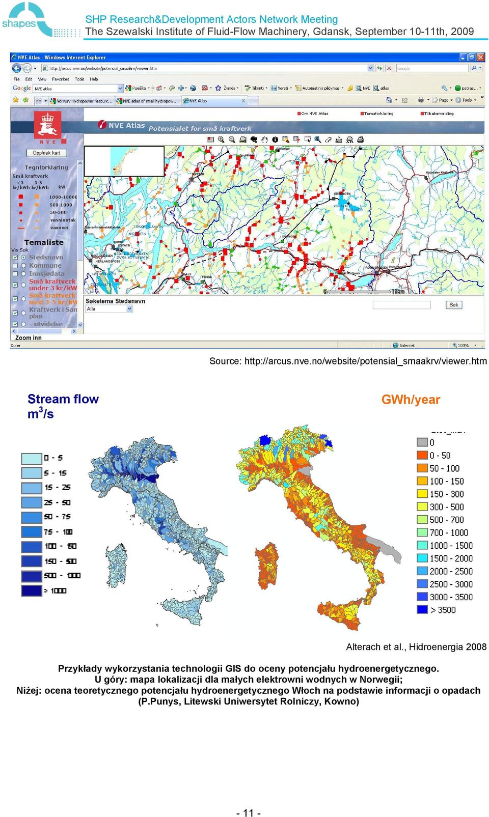 , Hidroenergia 2008 Przykłady wykorzystania technologii GIS do oceny potencjału hydroenergetycznego.