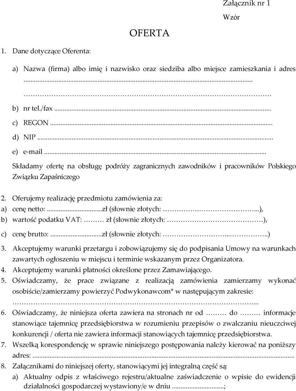 ...), b) wartość podatku VAT: zł (słownie złotych: ), c) cenę brutto:...zł (słownie złotych:.....) 3.