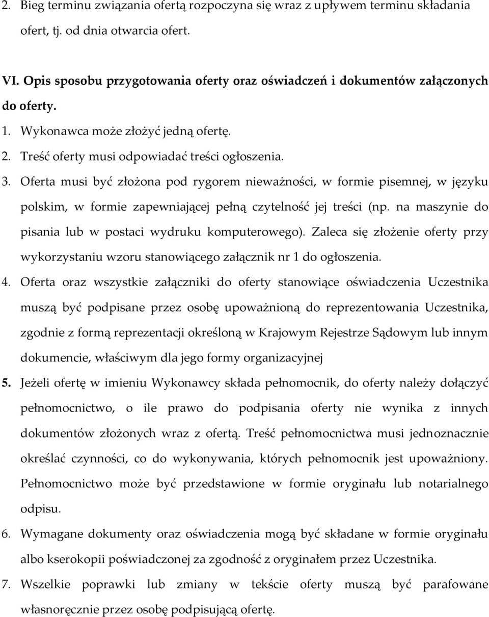 Oferta musi być złożona pod rygorem nieważności, w formie pisemnej, w języku polskim, w formie zapewniającej pełną czytelność jej treści (np.