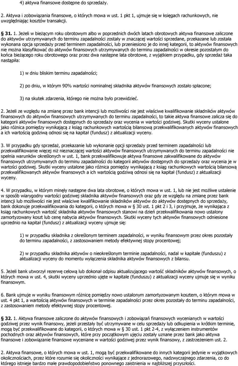 ujmuje się w księgach rachunkowych, nie uwzględniając kosztów transakcji. 31. 1.