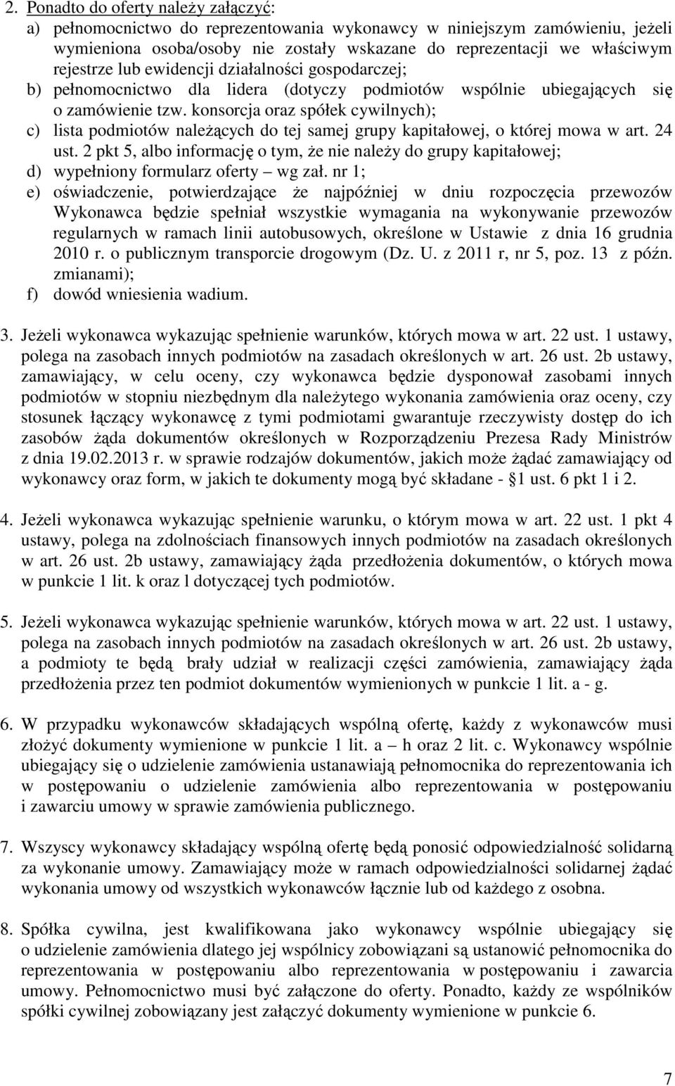 konsorcja oraz spółek cywilnych); c) lista podmiotów należących do tej samej grupy kapitałowej, o której mowa w art. 24 ust.