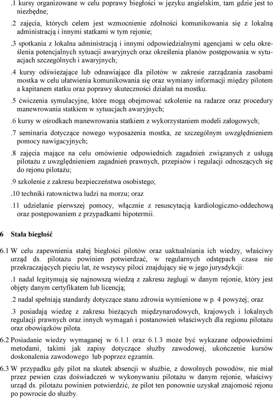 3 spotkania z lokalna administracją i innymi odpowiedzialnymi agencjami w celu określenia potencjalnych sytuacji awaryjnych oraz określenia planów postępowania w sytuacjach szczególnych i awaryjnych;.