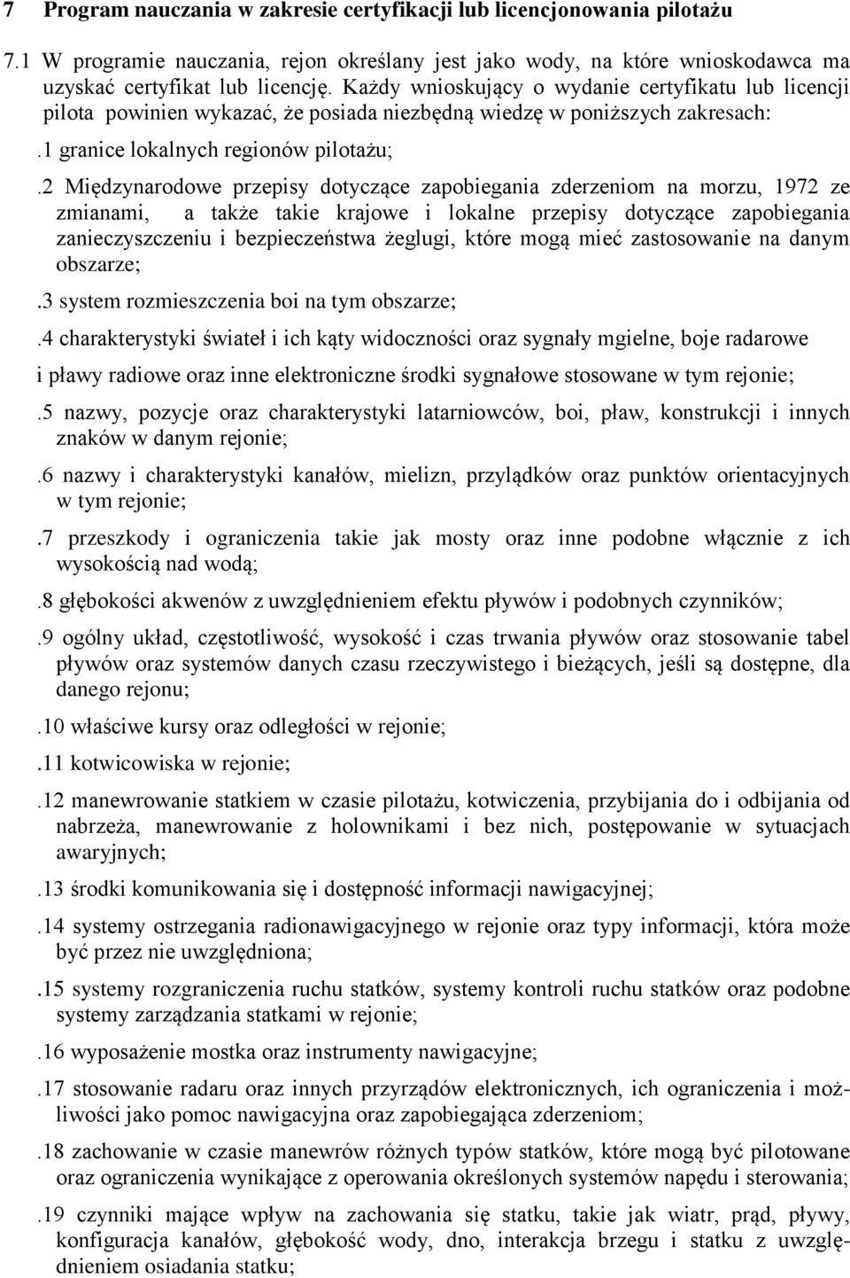 2 Międzynarodowe przepisy dotyczące zapobiegania zderzeniom na morzu, 1972 ze zmianami, a także takie krajowe i lokalne przepisy dotyczące zapobiegania zanieczyszczeniu i bezpieczeństwa żeglugi,