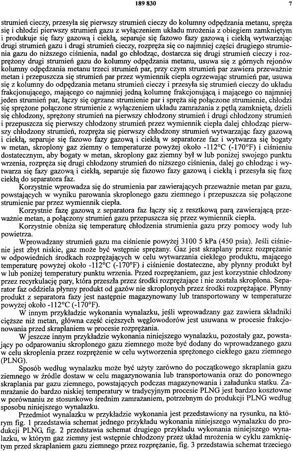 niższego ciśnienia, nadal go chłodząc, dostarcza się drugi strumień cieczy i rozprężony drugi strumień gazu do kolumny odpędzania metanu, usuwa się z górnych rejonów kolumny odpędzania metanu trzeci