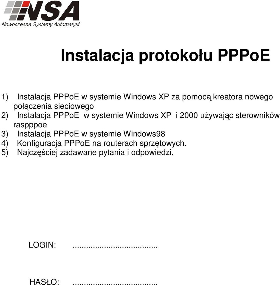 sterowników raspppoe 3) Instalacja PPPoE w systemie Windows98 4) Konfiguracja PPPoE na