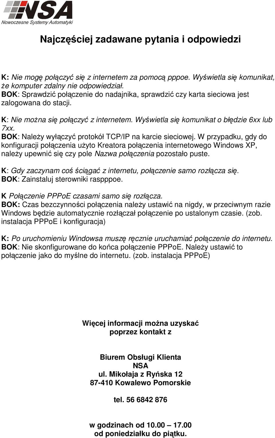 BOK: NaleŜy wyłączyć protokół TCP/IP na karcie sieciowej.