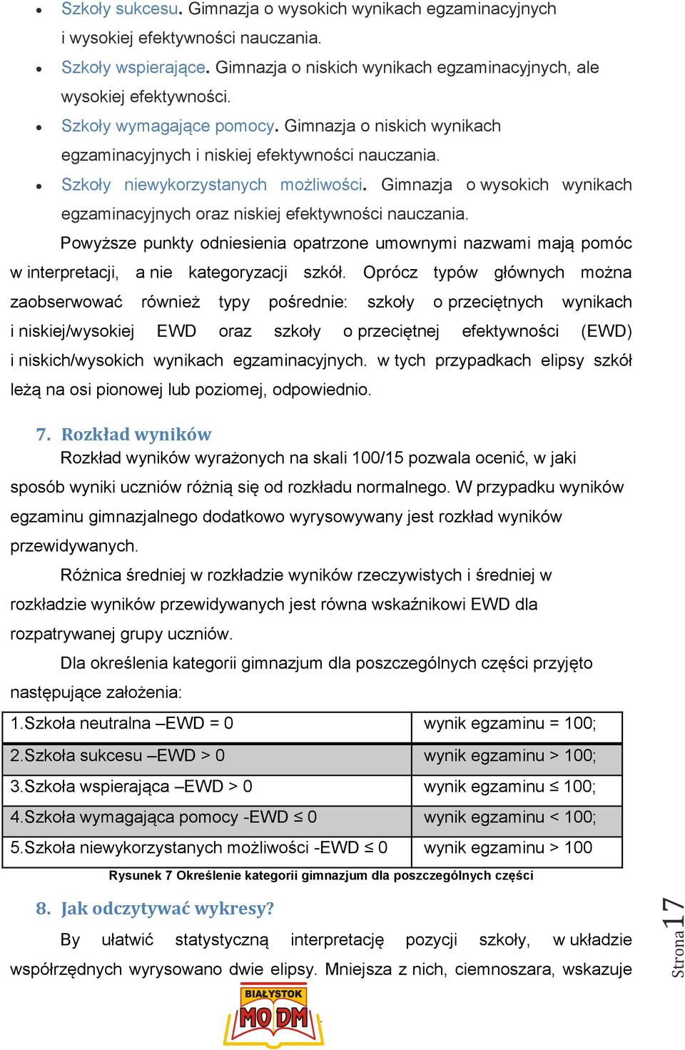 efektywności nauczania Powyższe punkty odniesienia opatrzone umownymi nazwami mają pomóc w interpretacji, a nie kategoryzacji szkół Oprócz typów głównych można zaobserwować również typy pośrednie: