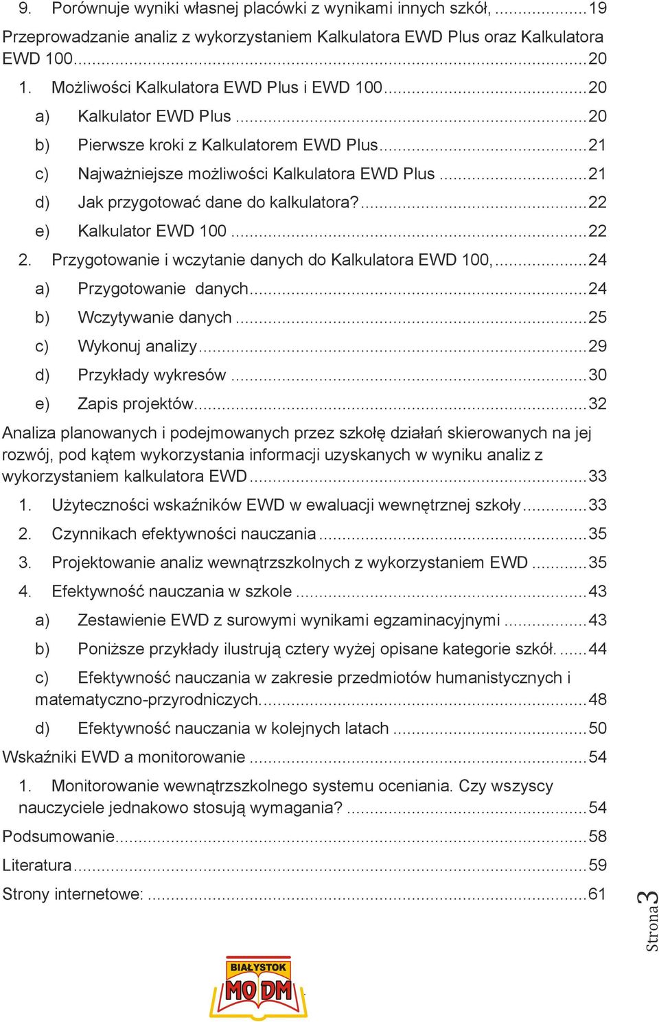 22 e) Kalkulator EWD 100 22 2 Przygotowanie i wczytanie danych do Kalkulatora EWD 100, 24 a) Przygotowanie danych 24 b) Wczytywanie danych 25 c) Wykonuj analizy 29 d) Przykłady wykresów 30 e) Zapis